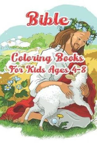 Cover of Bible Coloring Books For Kids Ages 4-8