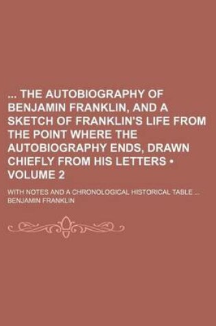 Cover of The Autobiography of Benjamin Franklin, and a Sketch of Franklin's Life from the Point Where the Autobiography Ends, Drawn Chiefly from His Letters; W