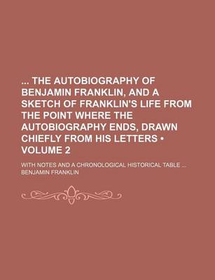 Book cover for The Autobiography of Benjamin Franklin, and a Sketch of Franklin's Life from the Point Where the Autobiography Ends, Drawn Chiefly from His Letters; W