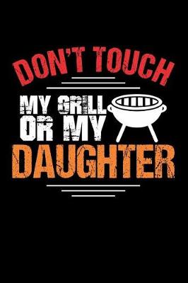 Book cover for Don't Touch My Grill or My Daughter