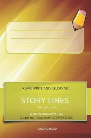 Cover of Story Lines - Solar Flare Edition - Write in Your Own Title Create Your Own Story Activity Book