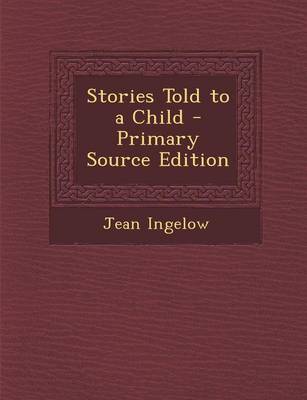 Book cover for Stories Told to a Child - Primary Source Edition