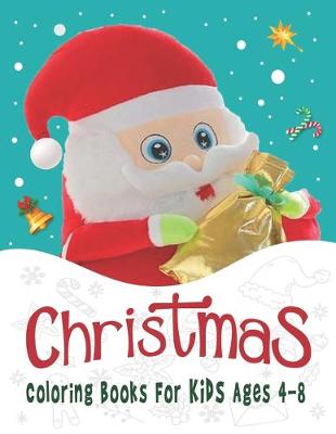 Book cover for Christmas Coloring Books For Kids Ages 4-8.