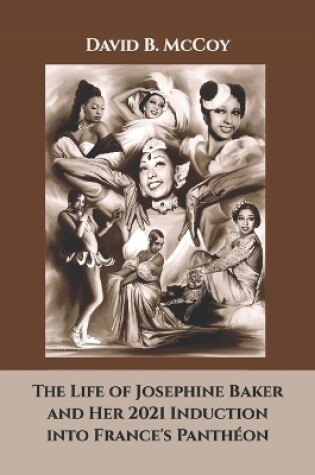 Cover of The Life of Josephine Baker and Her 2021 Induction into France's Panthéon