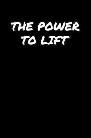 Cover of The Power To Lift