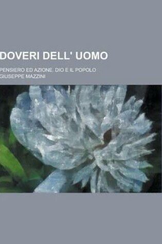 Cover of Doveri Dell' Uomo; Pensiero Ed Azione. Dio E Il Popolo