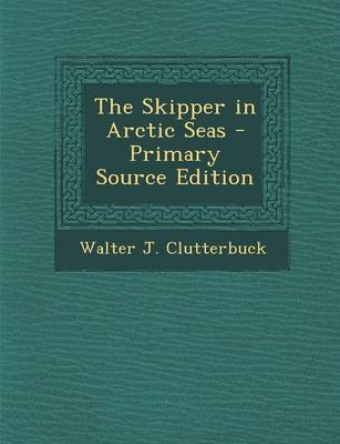 Book cover for The Skipper in Arctic Seas - Primary Source Edition