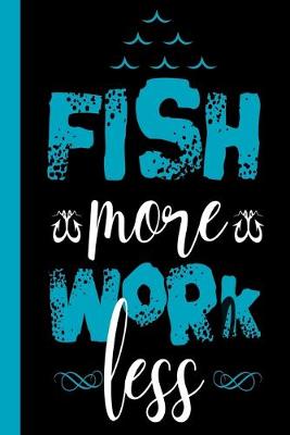 Book cover for Fish More Work Less