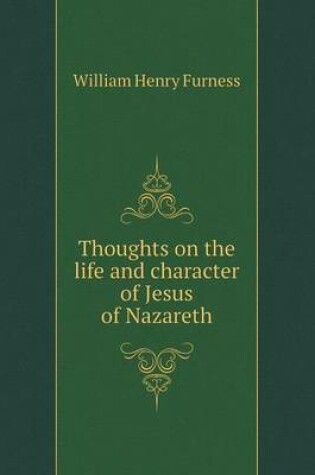 Cover of Thoughts on the life and character of Jesus of Nazareth