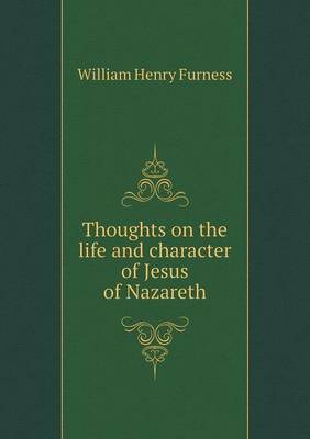 Book cover for Thoughts on the life and character of Jesus of Nazareth