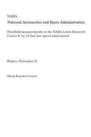 Cover of Flowfield Measurements in the NASA Lewis Research Center 9- By 15-Foot Low-Speed Wind Tunnel