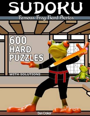 Book cover for Famous Frog Sudoku 600 Hard Puzzles With Solutions