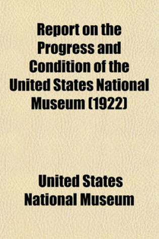 Cover of Report on the Progress and Condition of the United States National Museum (1922)