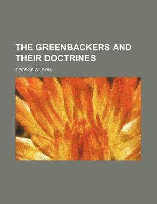 Book cover for The Greenbackers and Their Doctrines