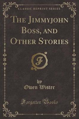 Book cover for The Jimmyjohn Boss, and Other Stories (Classic Reprint)