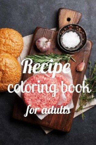 Cover of Recipe coloring book for adults