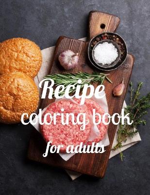 Book cover for Recipe coloring book for adults