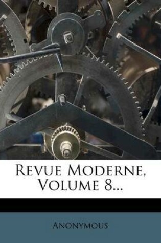 Cover of Revue Moderne, Volume 8...