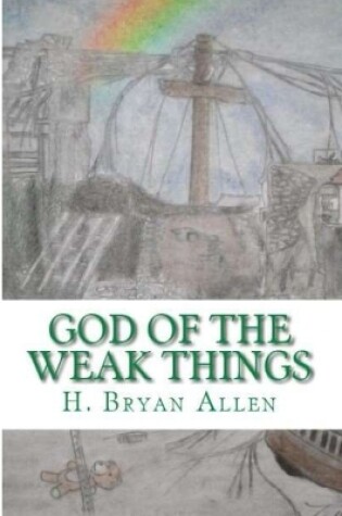 Cover of God of the Weak Things