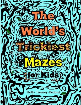 Book cover for The World's Trickiest Mazes for Kids