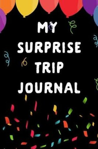 Cover of My Surprise Trip Journal