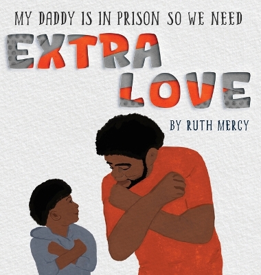 Book cover for My Daddy Is In Prison So We Need Extra Love