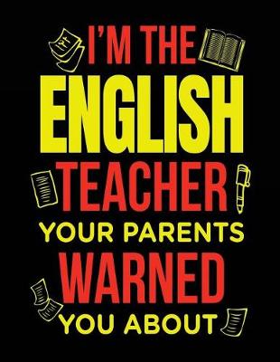 Book cover for I'm the English Teacher Your Parents Warned You about