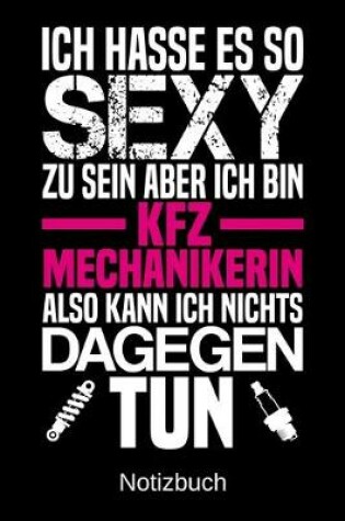 Cover of Ich hasse es so sexy zu sein aber ich bin KFZ-Mechanikerin also kann ich nichts dagegen tun