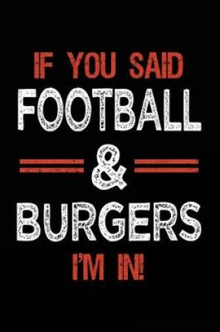 Cover of If You Said Football & Burgers I'm In