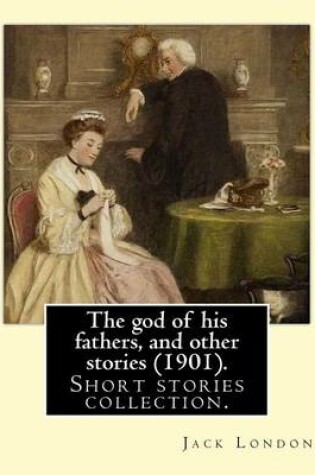 Cover of The god of his fathers, and other stories (1901). By