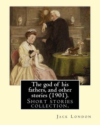 Book cover for The god of his fathers, and other stories (1901). By