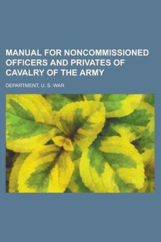 Cover of Manual for Noncommissioned Officers and Privates of Cavalry of the Army