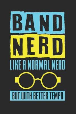 Book cover for Band Nerd Like a Normal Nerd But with Better Tempo