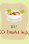 Book cover for Hello! 365 Chowder Recipes