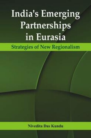 Cover of India's Emerging Partnerships in Eurasia