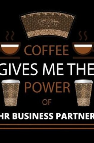 Cover of COFFEE gives me the power of Hr Business Partner