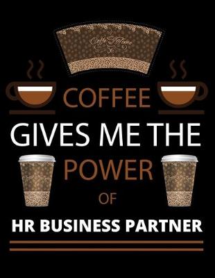 Book cover for COFFEE gives me the power of Hr Business Partner