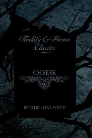 Cover of Cheese (Fantasy and Horror Classics)