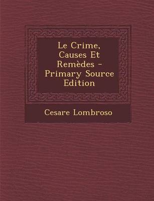 Book cover for Le Crime, Causes Et Remedes