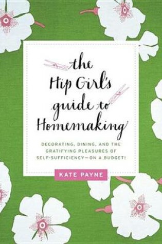 Cover of The Hip Girl's Guide to Homemaking