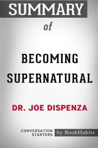 Cover of Summary of Becoming Supernatural by Dr. Joe Dispenza