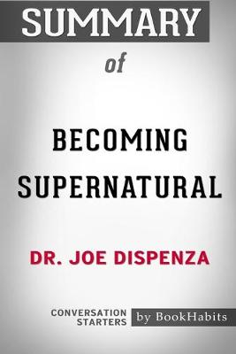 Book cover for Summary of Becoming Supernatural by Dr. Joe Dispenza