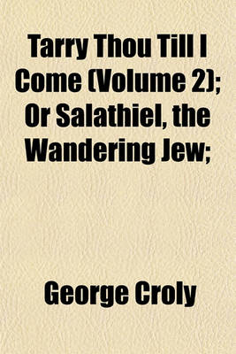 Book cover for Tarry Thou Till I Come (Volume 2); Or Salathiel, the Wandering Jew;