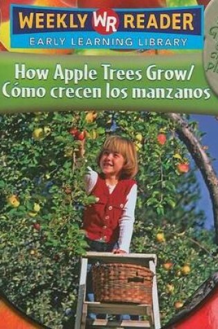 Cover of How Apple Trees Grow / Cómo Crecen Los Manzanos