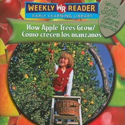 Book cover for How Apple Trees Grow / Cómo Crecen Los Manzanos