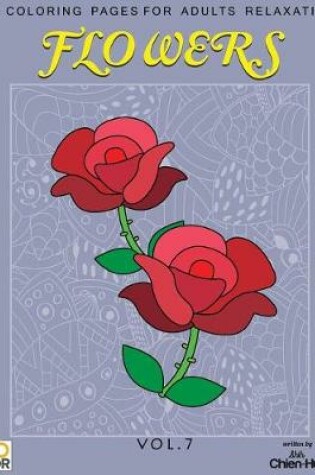 Cover of Flowers 50 Coloring Pages for Adults Relaxation Vol.7
