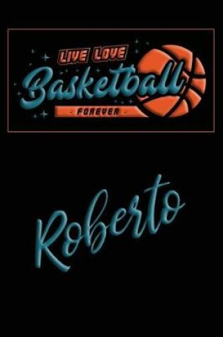 Cover of Live Love Basketball Forever Roberto