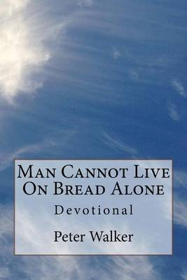 Book cover for Man Cannot Live on Bread Alone