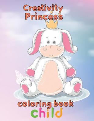 Book cover for Creativity Princess Coloring Book Child