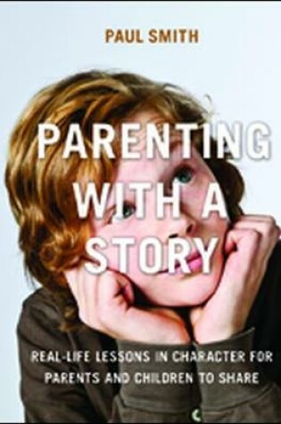 Cover of Parenting with a Story: Real-Life Lessons in Character for Parents and Children to Share